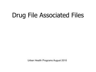 Drug File Associated Files
