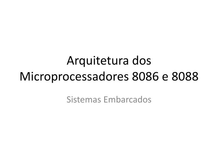 arquitetura dos microprocessadores 8086 e 8088