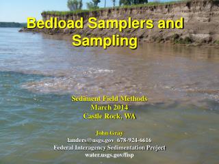 Sediment Field Methods March 2014 Castle Rock, WA John Gray landers@usgs 678-924-6616