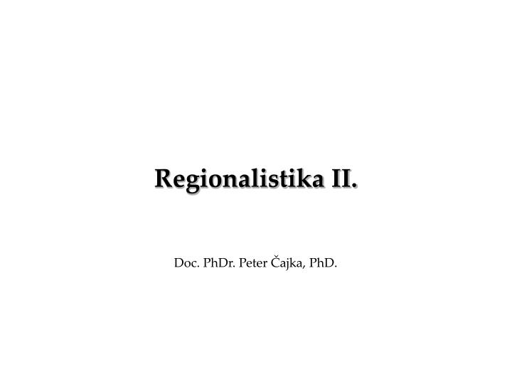 regionalistika ii doc phdr peter ajka phd