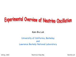 Kam-Biu Luk University of California, Berkeley and Lawrence Berkely National Laboratory