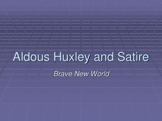 Aldous Huxley and Satire