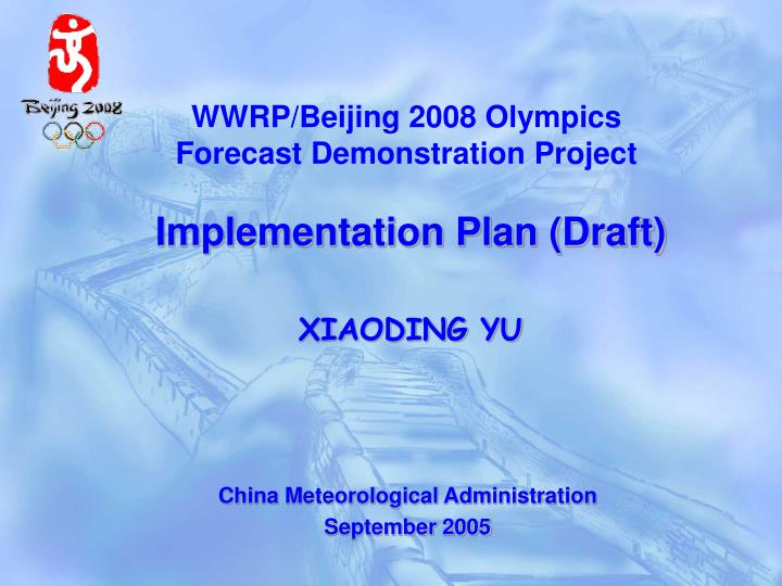 wwrp beijing 2008 olympics forecast demonstration project implementation plan draft xiaoding yu