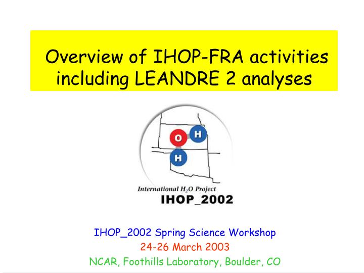 overview of ihop fra activities including leandre 2 analyses