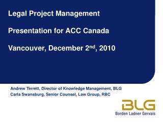Legal Project Management Presentation for ACC Canada Vancouver, December 2 nd , 2010