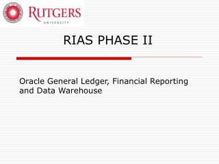 RIAS PHASE II Oracle General Ledger, Financial Reporting and Data Warehouse