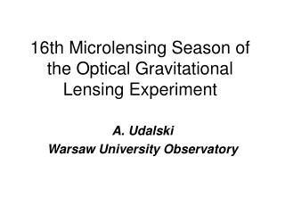 16th Microlensing Season of the Optical Gravitational Lensing Ex periment