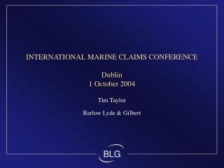 INTERNATIONAL MARINE CLAIMS CONFERENCE Dublin 1 October 2004