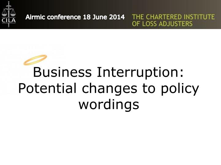 business interruption potential changes to policy wordings