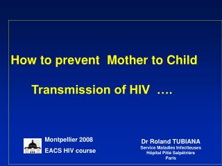 How to prevent Mother to Child Transmission of HIV ….