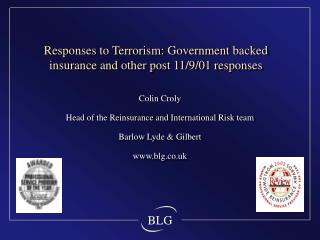 Responses to Terrorism: Government backed insurance and other post 11/9/01 responses
