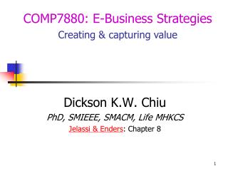 Dickson K.W. Chiu PhD, SMIEEE, SMACM, Life MHKCS Jelassi &amp; Enders : Chapter 8