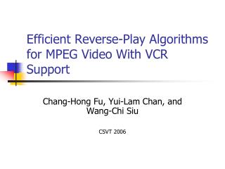 Efficient Reverse-Play Algorithms for MPEG Video With VCR Support