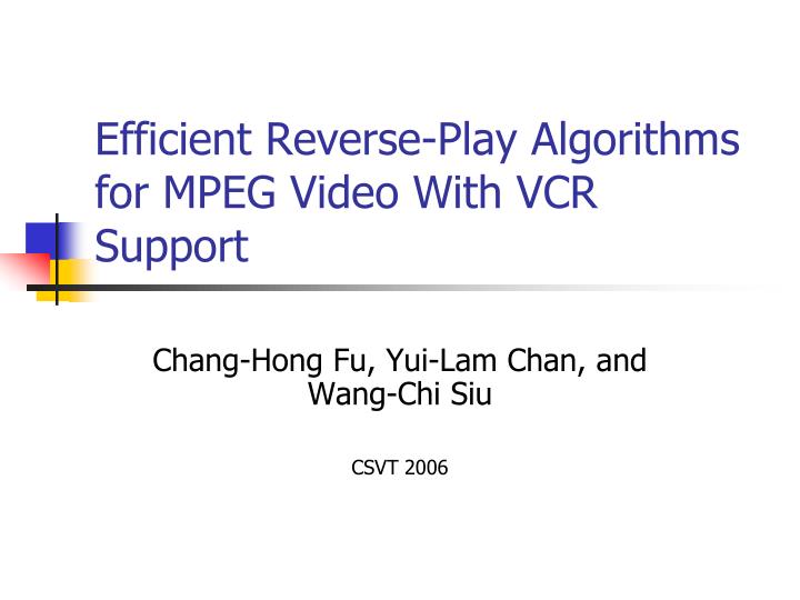 efficient reverse play algorithms for mpeg video with vcr support