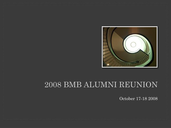 2008 bmb alumni reunion