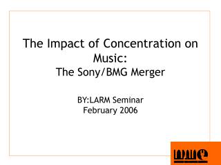 The Impact of Concentration on Music: The Sony/BMG Merger