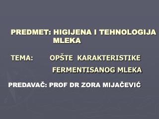 predmet higijena i tehnologija mleka tema op te karakteristike fermentisanog mleka
