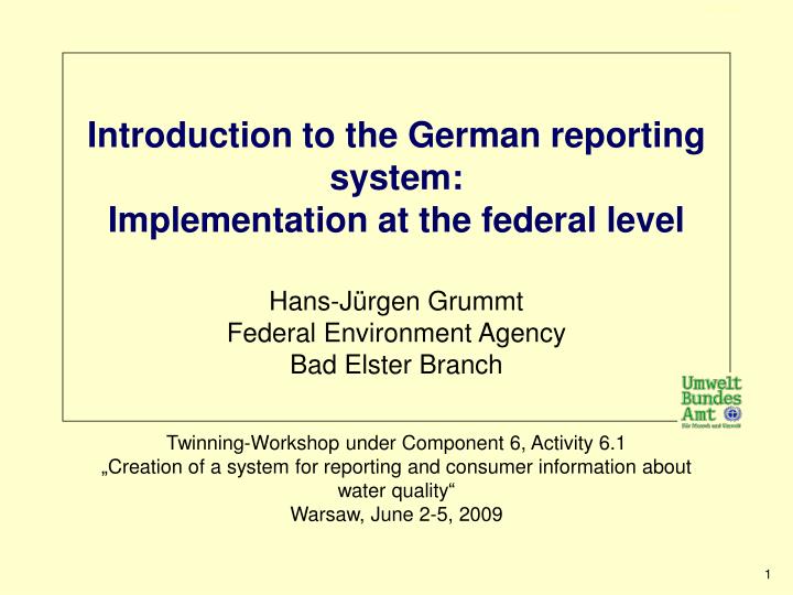titel introduction to the german reporting system implementation at the federal level