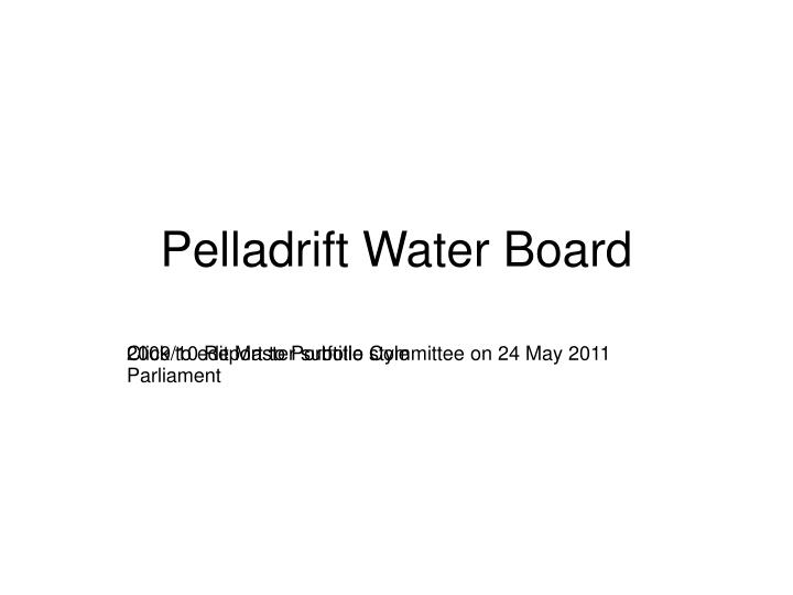 pelladrift water board