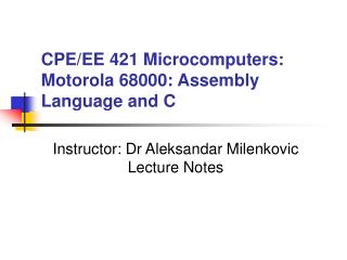 CPE/EE 421 Microcomputers: Motorola 68000: Assembly Language and C