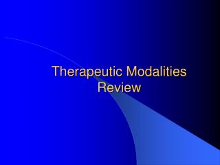 Therapeutic Modalities Review