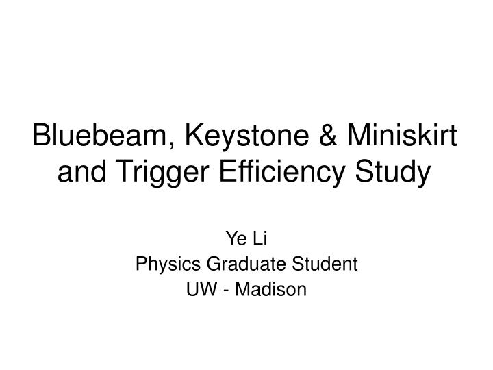 bluebeam keystone miniskirt and trigger efficiency study