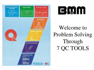 Welcome to Problem Solving Through 7 QC TOOLS