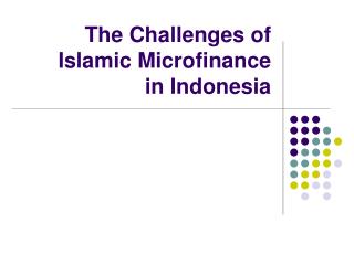 The Challenges of Islamic Microfinance in Indonesia