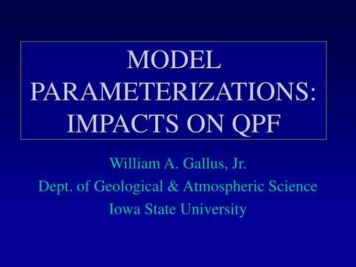 model parameterizations impacts on qpf