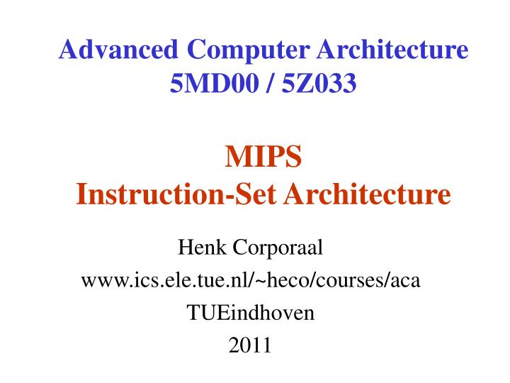 advanced computer architecture 5md00 5z033 mips instruction set architecture