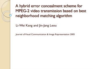 Li-Wei Kang and Jin-Jang Leou Journal of Visual Communication &amp; Image Representation 2005