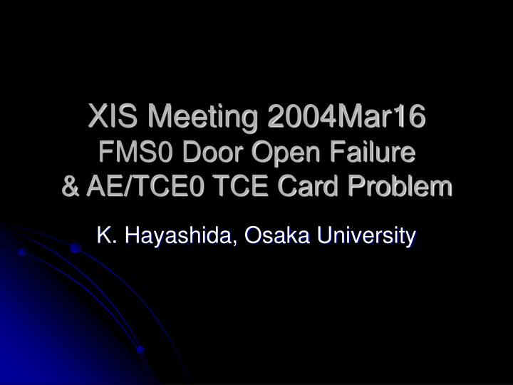 xis meeting 2004mar16 fms0 door open failure ae tce0 tce card problem