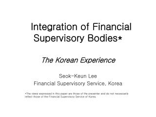 Integration of Financial Supervisory Bodies*