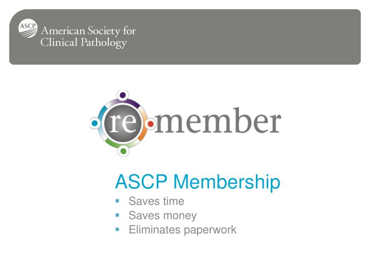 ascp membership saves time saves money eliminates paperwork