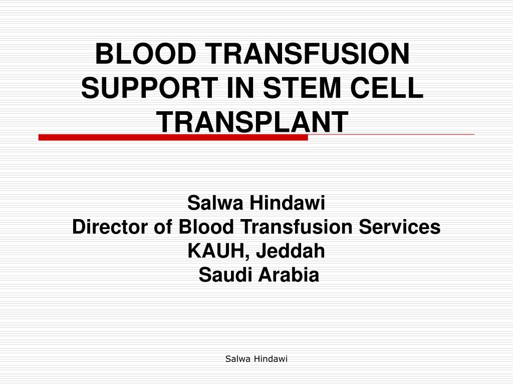 PPT - BLOOD TRANSFUSION SUPPORT IN STEM CELL TRANSPLANT PowerPoint ...