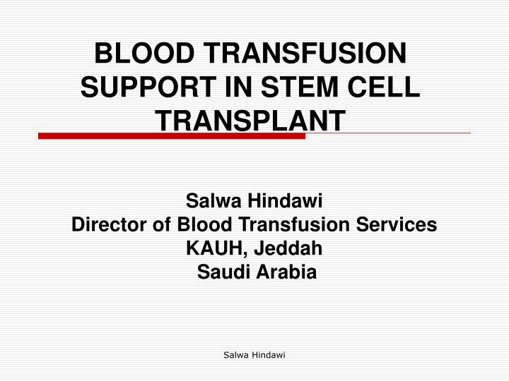 PPT - BLOOD TRANSFUSION SUPPORT IN STEM CELL TRANSPLANT PowerPoint