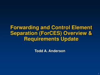 Forwarding and Control Element Separation (ForCES) Overview &amp; Requirements Update