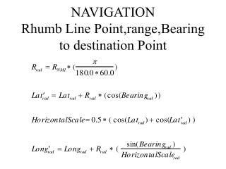 NAVIGATION Rhumb Line Point,range,Bearing to destination Point