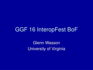 GGF 16 InteropFest BoF
