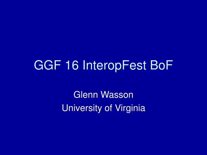 ggf 16 interopfest bof