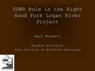 UDWR Role in the Right Hand Fork Logan River Project