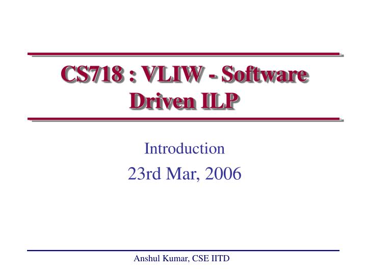 cs718 vliw software driven ilp