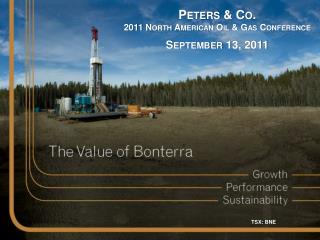 Peters &amp; Co. 2011 North American Oil &amp; Gas Conference September 13, 2011