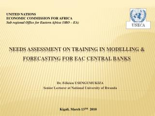 NEEDS ASSESSMENT ON training in MODELLING &amp; FORECASTING FOR EAC CENTRAL BANKS
