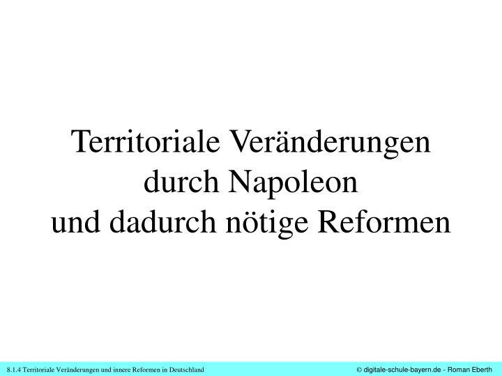territoriale ver nderungen durch napoleon und dadurch n tige reformen