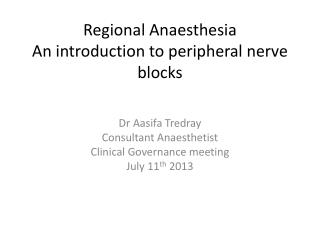Regional Anaesthesia An introduction to peripheral nerve blocks