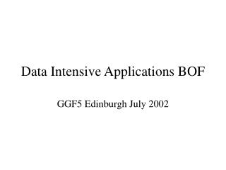 Data Intensive Applications BOF