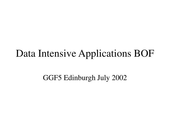data intensive applications bof