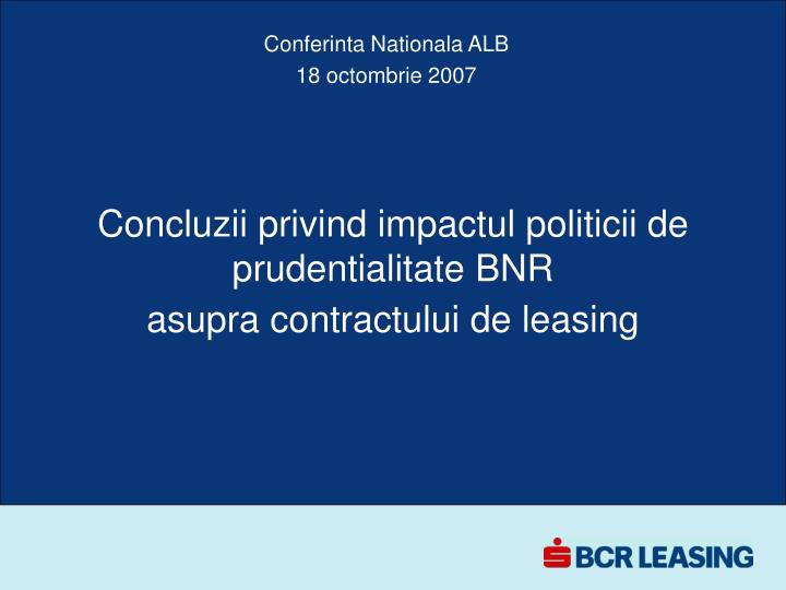 concluzii privind impactul politicii de prudentialitate bnr asupra contractului de leasing