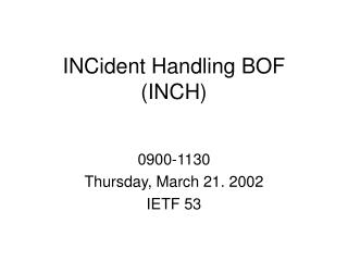 INCident Handling BOF (INCH)